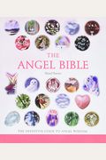 The Angel Bible: The Definitive Guide To Angel Wisdom Volume 8