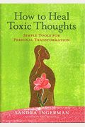 How To Heal Toxic Thoughts: Simple Tools For Personal Transformation