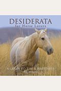 Desiderata For Horse Lovers: A Guide To Life & Happiness