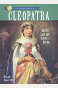 Sterling BiographiesÂ®: Cleopatra: Egypt's Last And Greatest Queen