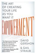 Empowerment: The Art Of Creating Your Life As You Want It
