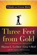 Three Feet From Gold: Turn Your Obstacles Into Opportunities