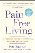 Pain Free Living: The Egoscue Method For Strength, Harmony, And Happiness [With Dvd]