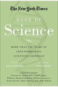 The New York Times Book Of Science: More Than 150 Years Of Groundbreaking Scientific Coverage