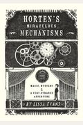 Horten's Miraculous Mechanisms: Magic, Mystery, & A Very Strange Adventure
