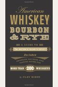 American Whiskey, Bourbon & Rye: A Guide To The NationÂ’S Favorite Spirit