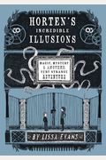 Horten's Incredible Illusions: Magic, Mystery & Another Very Strange Adventure (Horten's Miraculous Mechanisms)