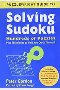 Puzzlewright Guide To Solving Sudoku: Hundreds Of Puzzles Plus Techniques To Help You Crack Them All