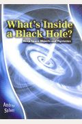 What's Inside A Black Hole?: Deep Space Objects And Mysteries