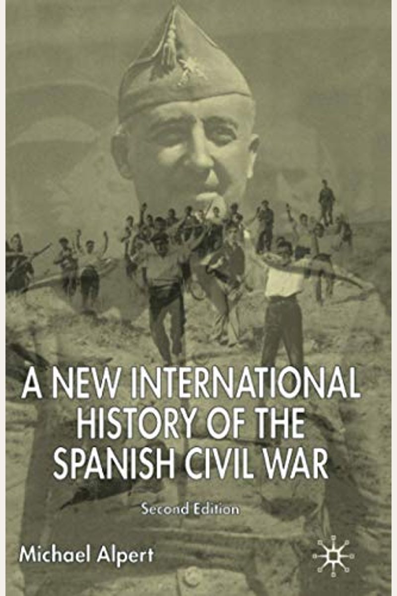 Buy A New International History Of The Spanish Civil War Book By M Alpert