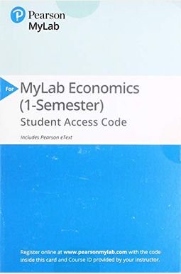 Mylab Economics With Pearson Etext -- Access Card -- For Macroeconomics Mylab Economics With Pearson Etext -- Access Card -- For Macroeconomics