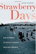Strawberry Days: How Internment Destroyed A Japanese American Community
