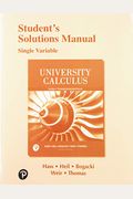 Student Solutions Manual For University Calculus: Early Transcendentals, Single Variable