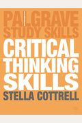 Critical Thinking Skills: Developing Effective Analysis And Argument