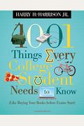1001 Things Every College Student Needs to Know: (Like Buying Your Books Before Exams Start)