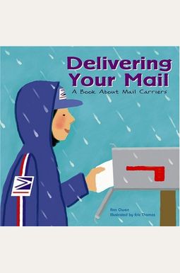 Delivering Your Mail: A Book About Mail Carriers Delivering Your Mail: A Book About Mail Carriers
