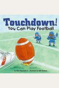 Touchdown!: You Can Play Football (Game Day)