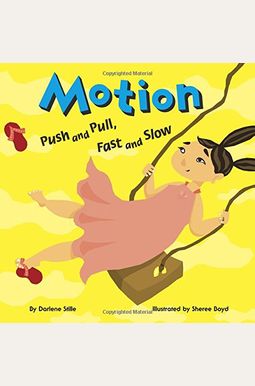 Motion: Push And Pull, Fast And Slow Motion: Push And Pull, Fast And Slow