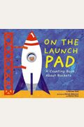 On The Launch Pad: A Counting Book About Rockets