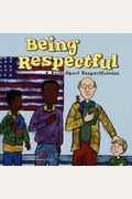 Being Respectful: A Book About Respectfulness