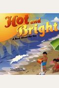 Hot And Bright: A Book About The Sun