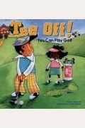 Tee Off!: You Can Play Golf