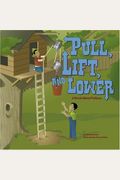Pull, Lift, And Lower: A Book About Pulleys