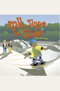 Roll, Slope, and Slide: A Book about Ramps