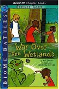 War Over the Wetlands (Read-it! Chapter Books: Science Tales: Biome Battles)