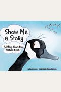Show Me A Story: Writing Your Own Picture Book