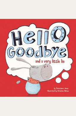 Hello, Goodbye, And A Very Little Lie Hello, Goodbye, And A Very Little Lie