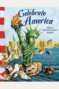 Celebrate America: A Guide to America's Greatest Symbols