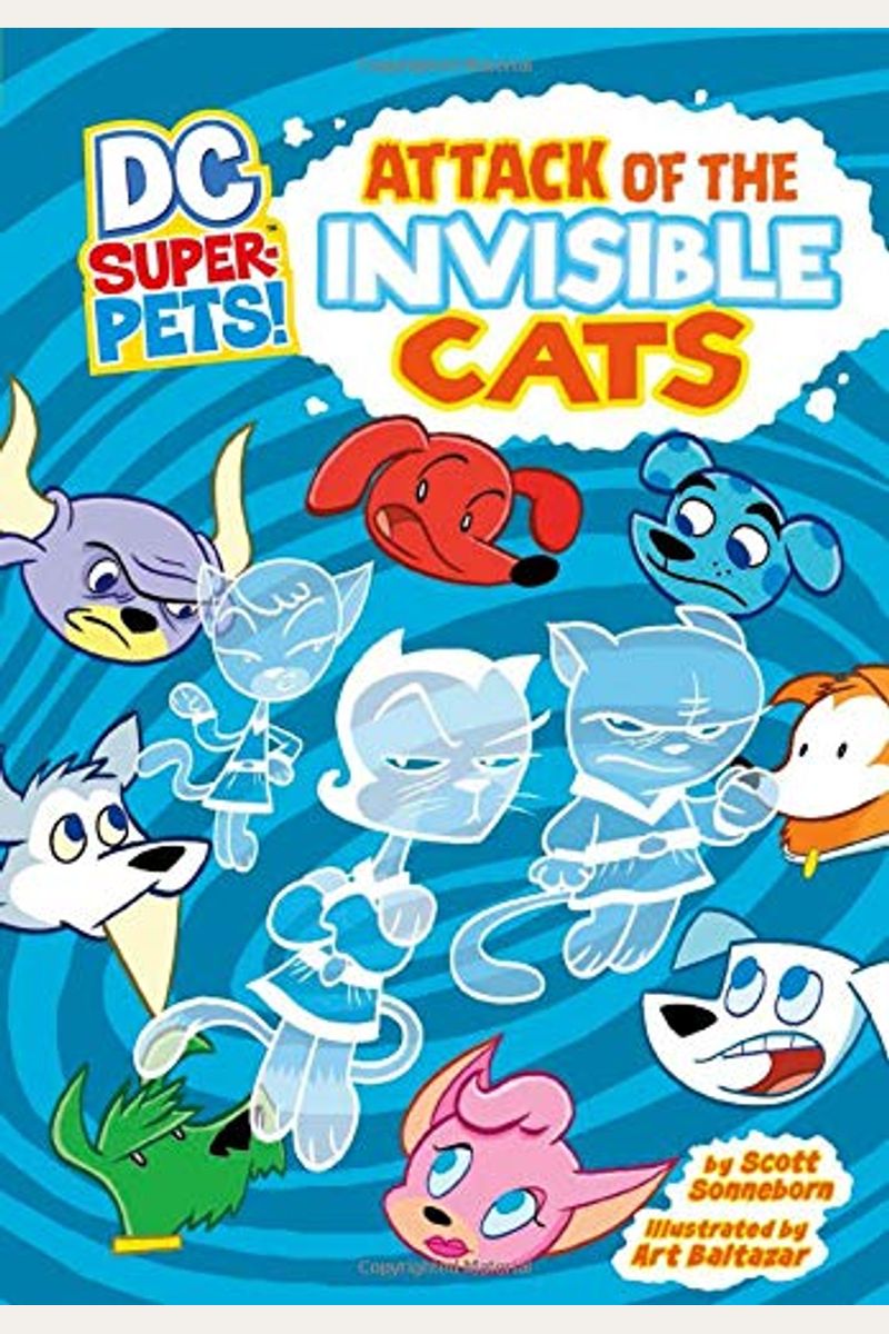 Attack Of The Invisible Cats (Dc Super-Pets)