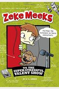 Zeke Meeks Vs The Super Stressful Talent Show