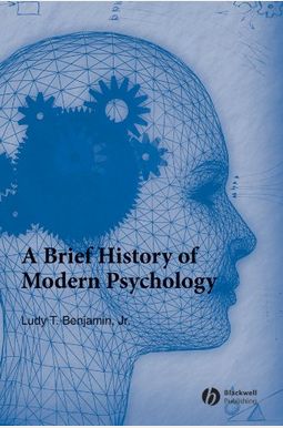 A Brief History of Modern Psychology A Brief History of Modern Psychology