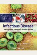 Infectious Disease: Pathogenesis, Prevention, And Case Studies