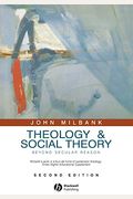 Theology And Social Theory: Beyond Secular Reason