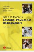 Ball and Moore's Essential Physics for Radiographers
