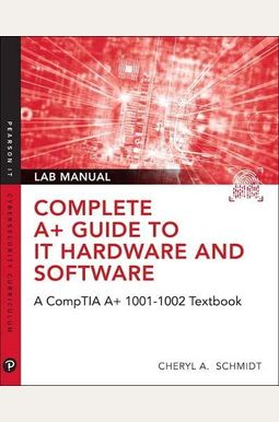 Complete A+ Guide to It Hardware and Software Lab Manual: A Comptia A+ Core 1 (220-1001) & Comptia A+ Core 2 (220-1002) Lab Manual