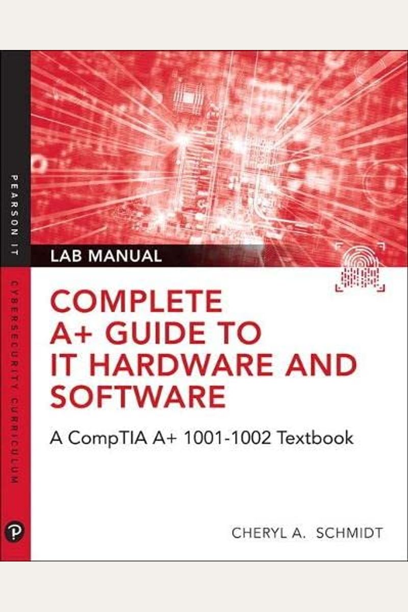 Buy Complete A+ Guide To It Hardware And Software Lab Manual: A Comptia A+  Core 1 (220-1001) & Comptia A+ Core 2 (220-1002) Lab Manual Book By: Cheryl  A Schmidt