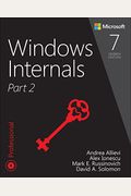 Windows Internals, Part 2: Covering Windows Server&#65533; 2008 R2 And Windows 7