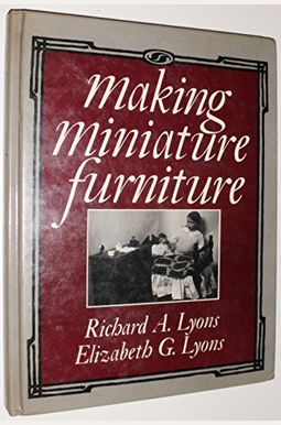 Buy Making Miniature Furniture Book By: Richard A Lyons