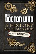 Doctor Who: A History Of Humankind: The Doctor's Offical Guide