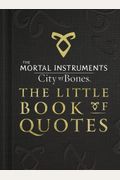 City of Bones - The Little Book of Quotes (The Mortal Instruments)