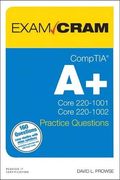 Comptia A+ Practice Questions Exam Cram Core 1 (220-1001) And Core 2 (220-1002)