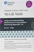 Mylab Math With Pearson Etext -- 18 Week Standalone Access Card -- For Using & Understanding Mathematics: A Quantitative Reasoning Approach