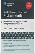 Mylab Math with Pearson Etext -- 24 Monthstandalone Access Card -- For Intermediate Algebra with Integrated Review