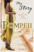 Pompeii: A Roman Girl's Diary, AD 78-79 (My Story)
