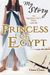 Princess Of Egypt: An Egyptian Girl's Diary, 1490 Bc (My Story)