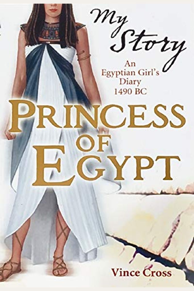 Princess Of Egypt: An Egyptian Girl's Diary, 1490 Bc (My Story)